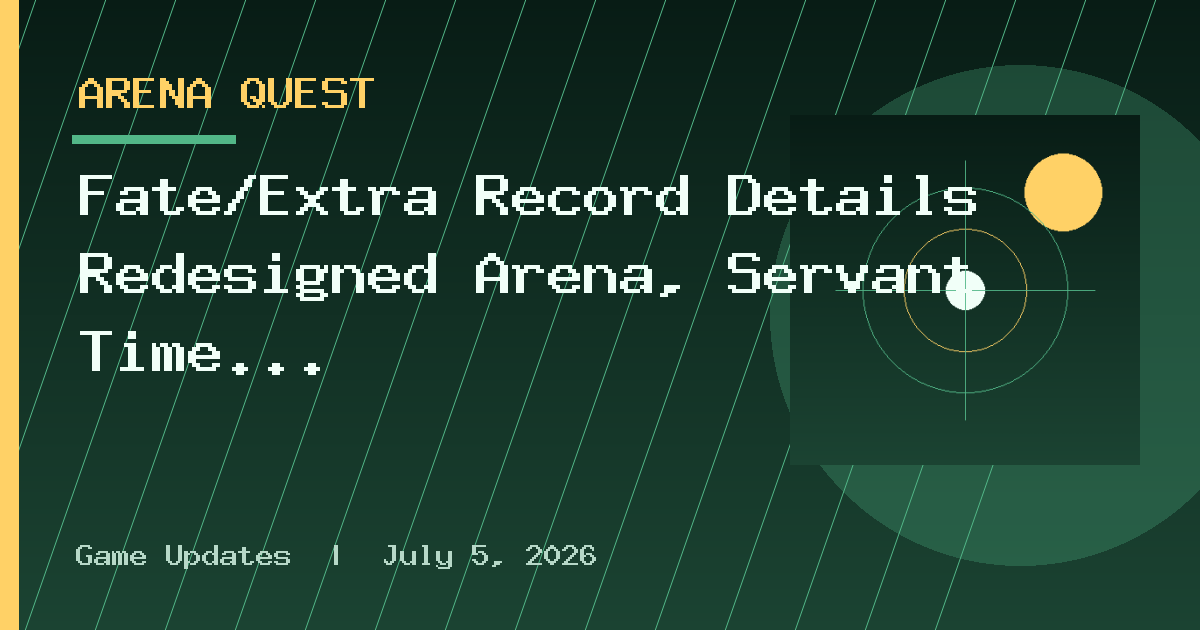Fate/Extra Record Details Redesigned Arena, Servant Time Events, Deck-Building