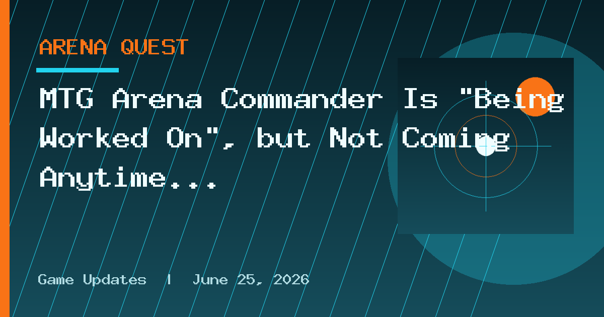 MTG Arena Commander Is "Being Worked On", but Not Coming Anytime Soon