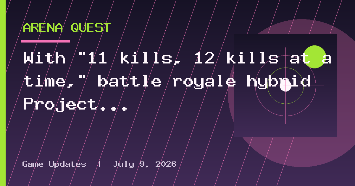 With "11 kills, 12 kills at a time," battle royale hybrid Project Zeta is
